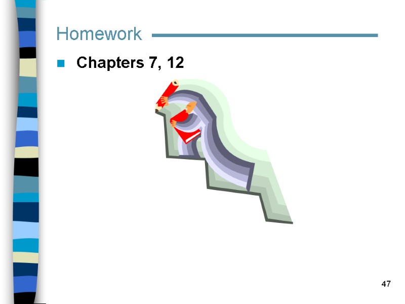 47 Homework Chapters 7, 12